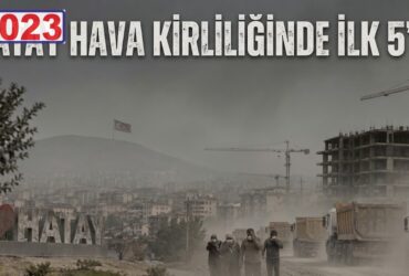 HATAY HAVA KİRLİLİĞİNDE İLK 5’TE