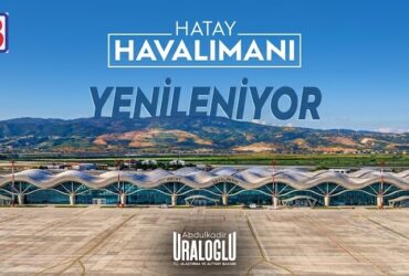 HATAY HAVALİMANI 2026 SONUNDA TAMAMLANACAK